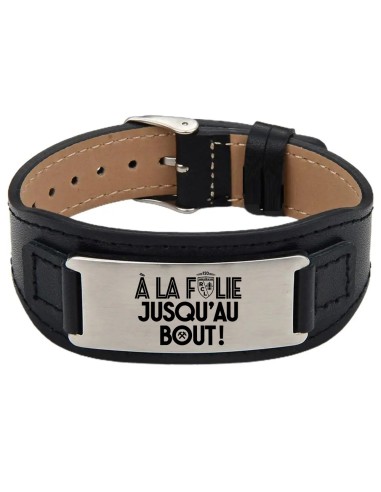 Bracelet manchette "A la folie, jusqu'au bout ! "